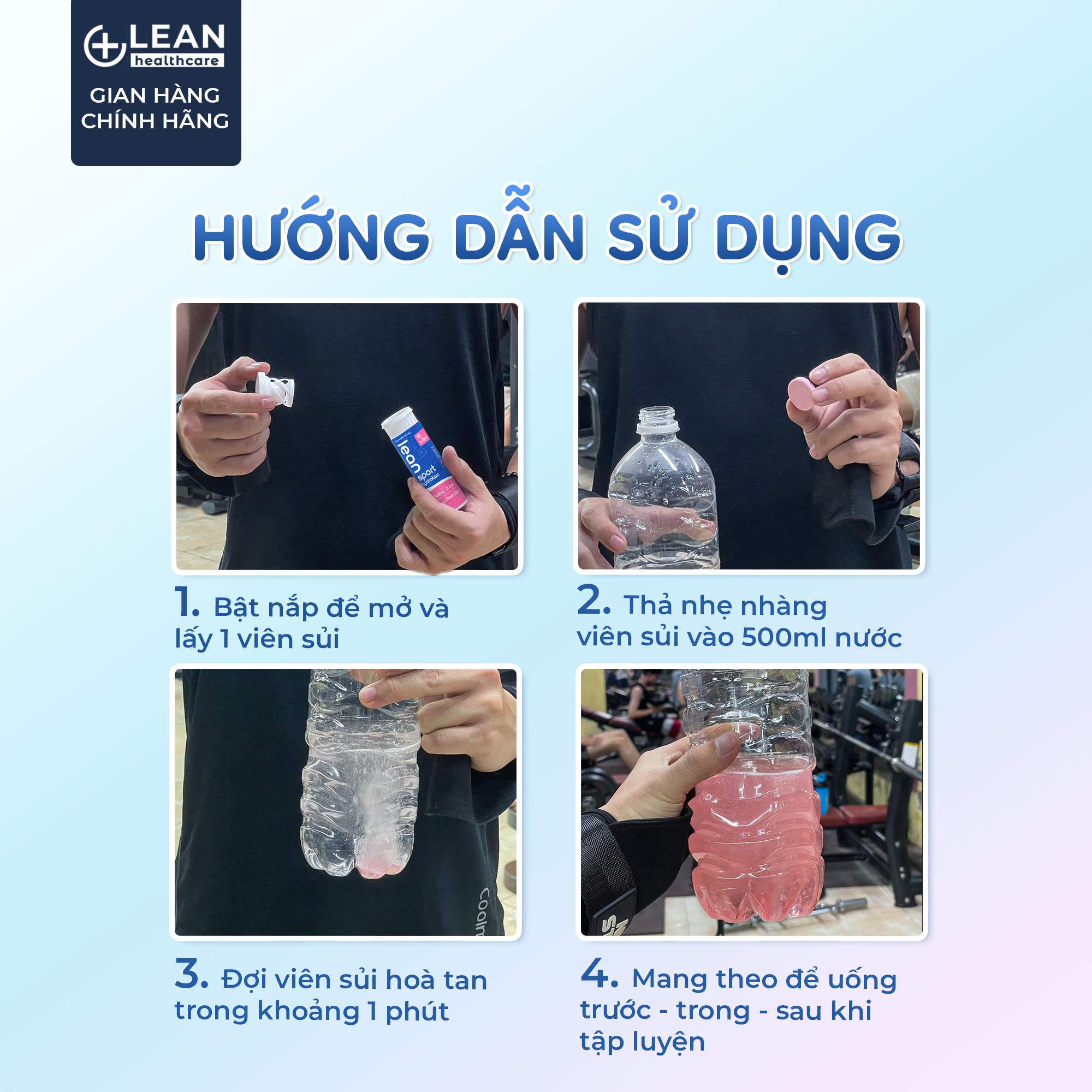 Hướng dẫn sử dụng Lean Sport: lấy 1 viên, thả vào 500ml nước, chờ tan khoảng 1 phút, uống trước - trong - sau tập