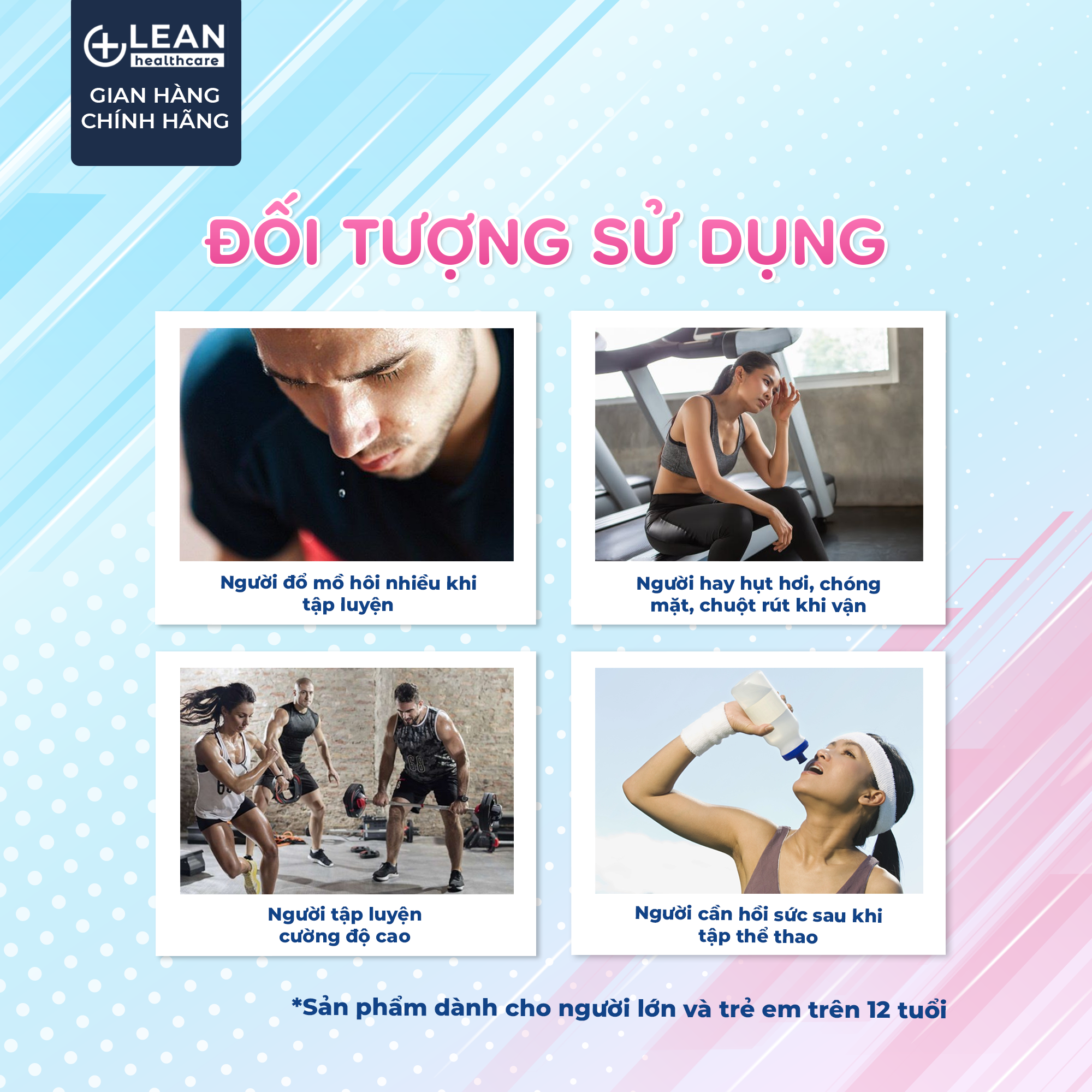 Đối tượng sử dụng Lean Sport: người đổ nhiều mồ hôi, hay hụt hơi chóng mặt, tập cường độ cao, cần phục hồi sau tập